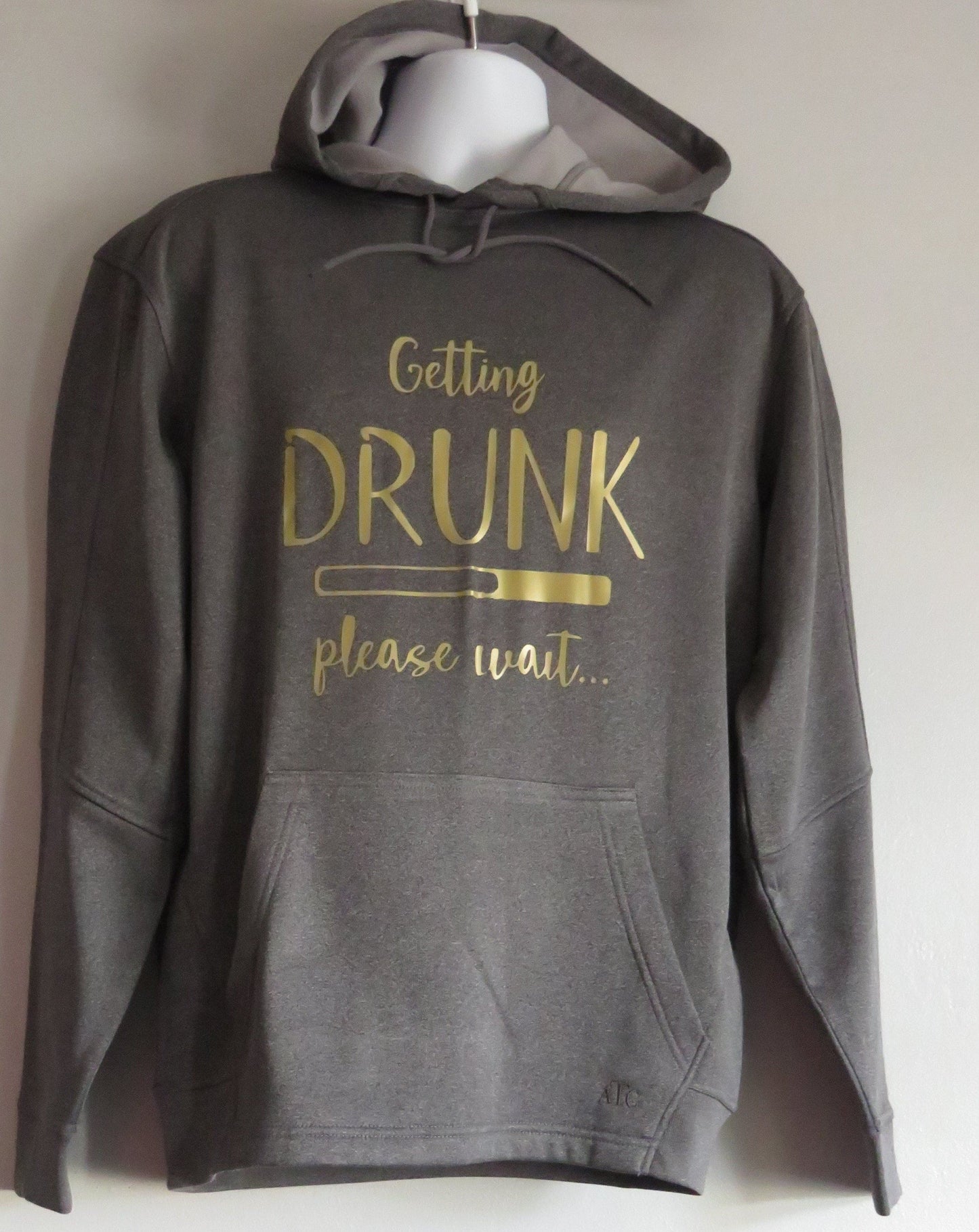 Funny hoodie "Getting Drunk Please Wait"  Sarcastic Humour unisex