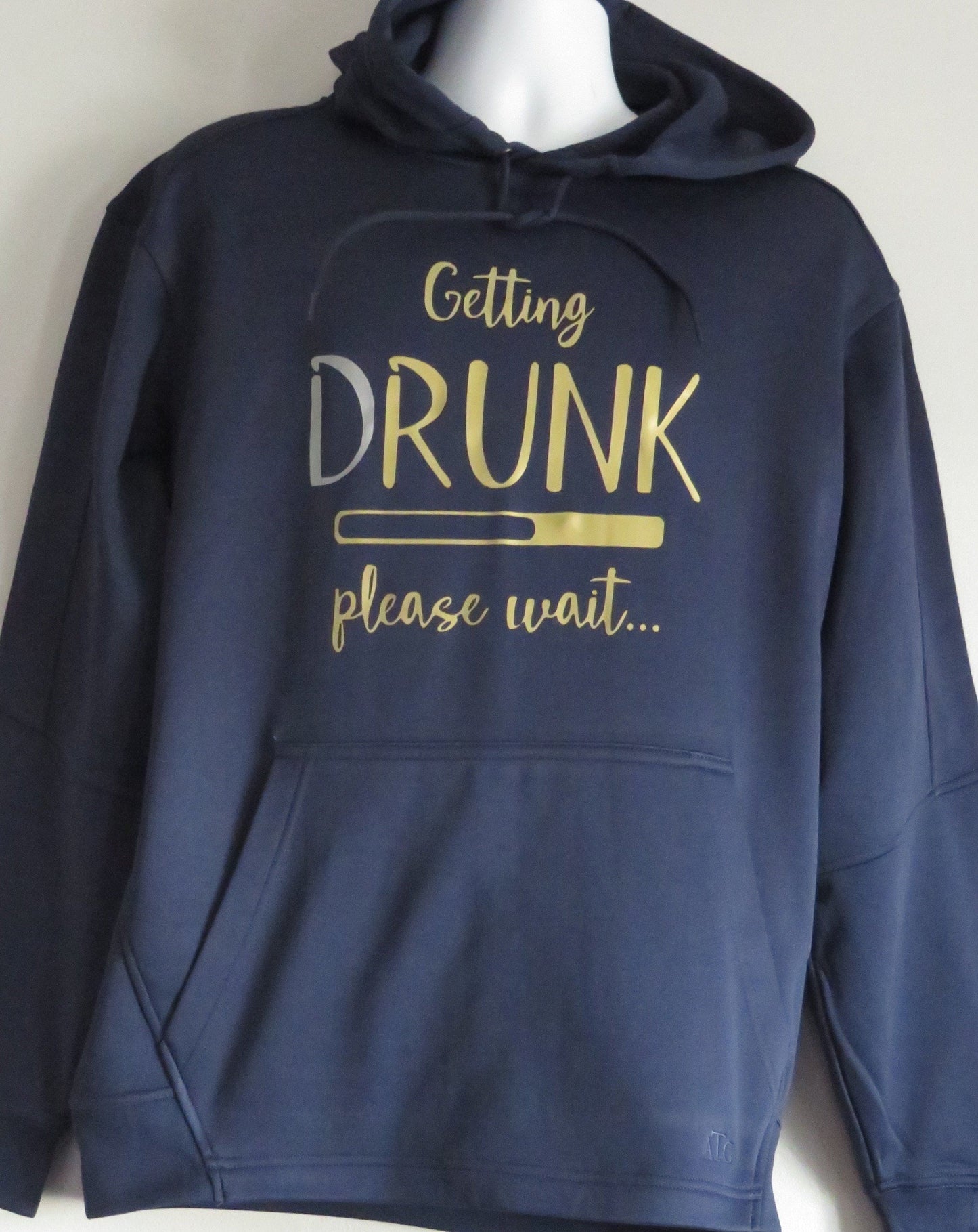 Funny hoodie "Getting Drunk Please Wait"  Sarcastic Humour unisex