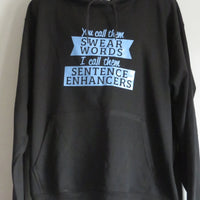 Funny hoodie, "You call them swear words, I call them sentence enhancers"  Sarcastic, Humour, Quote, Unisex Hoodie