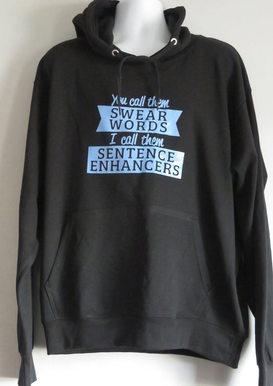 Funny hoodie, "You call them swear words, I call them sentence enhancers"  Sarcastic, Humour, Quote, Unisex Hoodie