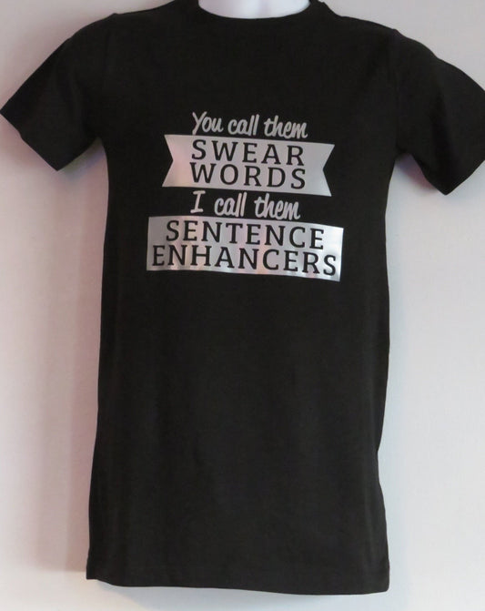 Funny hoodie "You call them swear words, I call them sentence enhancers"  Sarcastic Humour Quote Unisex Hoodie black t shirt short sleeved